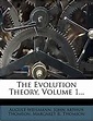 The Evolution Theory, Volume 1...: Weismann, August, John Arthur ...