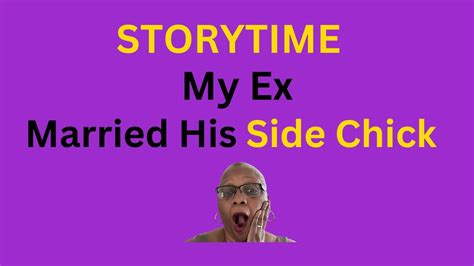 storytime my ex husband married his side hen youtube