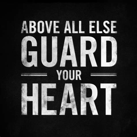 Above All Else Guard Your Heart Quotes Pinterest