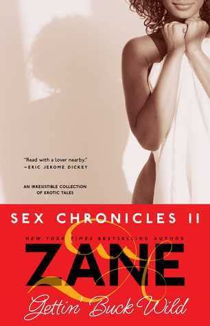 Gettin Buck Wild Sex Chronicles Ii By Zane Goodreads