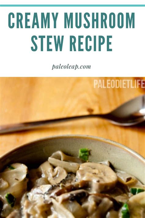 Creamy Mushroom Stew Recipe Paleo Leap