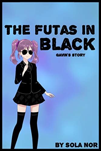 The Futas In Black Gavin S Story The Futas In Black Futa On Male Ebook Nor Sola Amazon