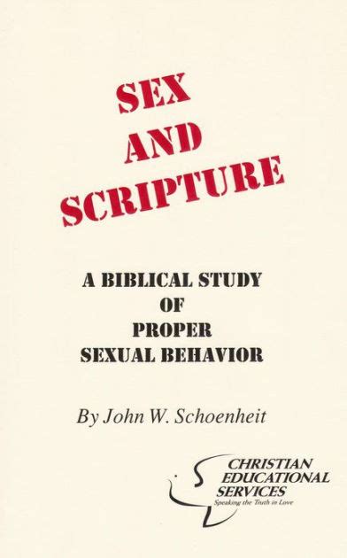 Sex And Scripture A Biblical Study Of Proper Sexual Behavior By John W