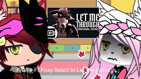 Fnaf Ft Foxy React To Let Me Through YouTube