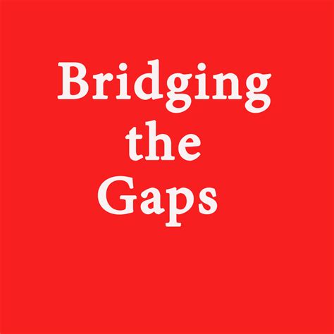 Bridging The Gaps A Portal For Curious Minds Medium