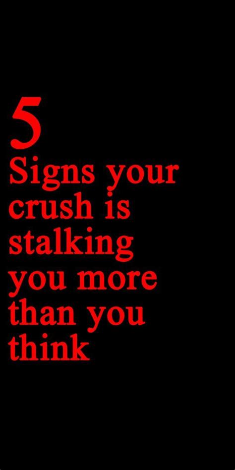 5 Signs Your Crush Is Stalking You More Than You Think Your Crush
