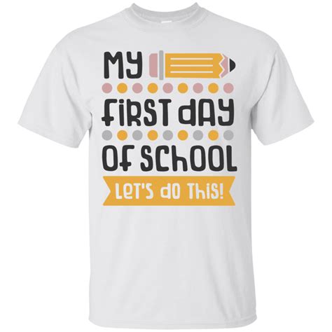 My First Day Of School Lets Do This T Shirt First Day Of School T