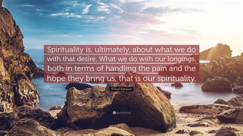 Ronald Rolheiser Quote Spirituality Is Ultimately About What We Do