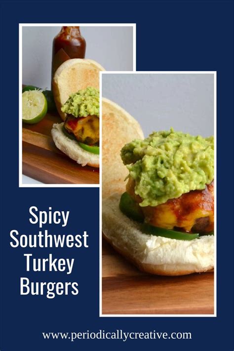 Spicy Southwest Turkey Burgers Dinner Periodically Creative