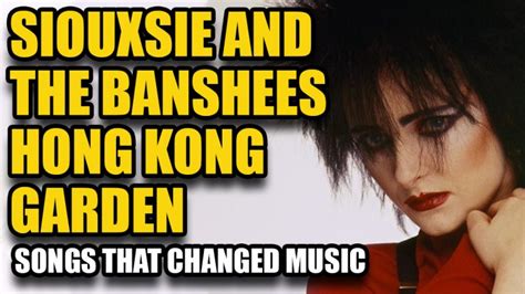 Siouxsie And The Banshees Hong Kong Garden Songs That Changed Music Produce Like A Pro