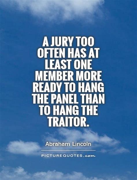 A Jury Too Often Has At Least One Member More Ready To Hang The