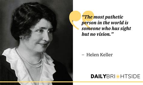 helen keller quotes to inspire you on vision love and success daily brightside