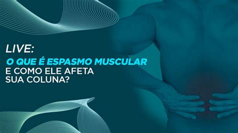 O que é Espasmo Muscular e Como ele AFETA sua Coluna Marcelo Garcia colunaeficiente YouTube