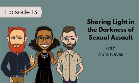 Episode 13 Sharing Light In The Darkness Of Sexual Assault Aura