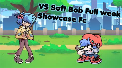 Vs Soft Bob Fnf Mod Full Week Showcase Full Combo Youtube