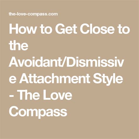 How To Get Close To The Avoidant Dismissive Attachment Style The Love