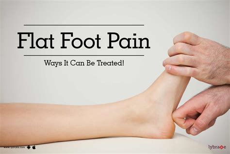 Flat Foot Pain Ways It Can Be Treated By Dr Vipul Khera Lybrate