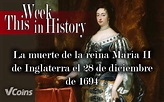 Muere la reina María II de Inglaterra, el 28 de diciembre de 1694 ...