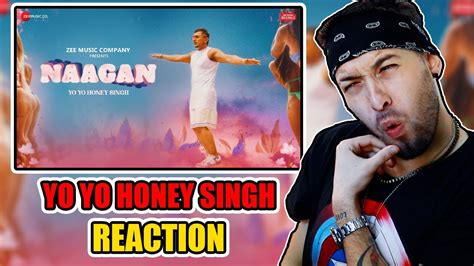 Yo Yo Honey Singh Naagan Honey 30 Classys World Reaction Youtube