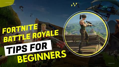 Mastering The Battle Royale Epic Tips For Beginners To Dominate