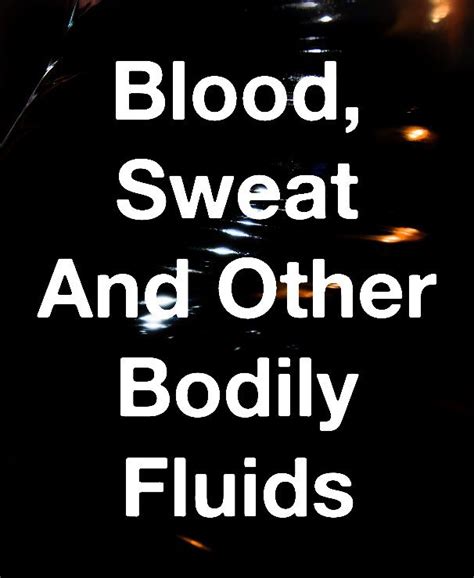 Blood Sweat And Other Bodily Fluids By Blossom Blois And Tasc1 Blurb Books