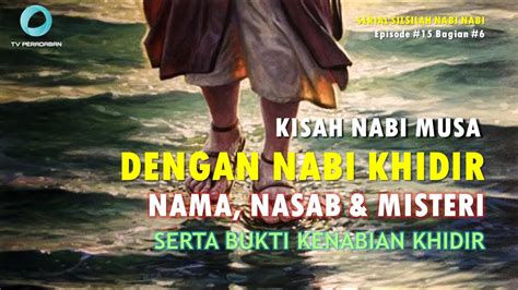 Kisah Nabi Musa Dengan Nabi Khidir Nama Nasab And Misteri Serta Bukti