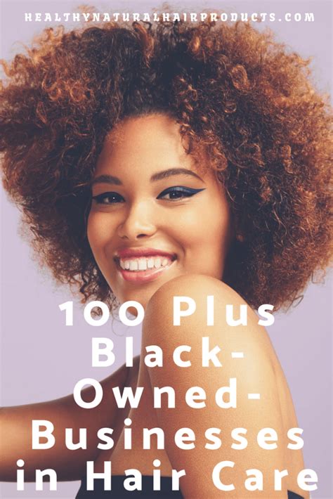 100 Plus Black Owned Businesses In Hair Care Natural Hair Care Tips Natural Hair Growth