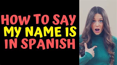 How To Say My Name Is In Spanish 3 Ways In Spanish Youtube