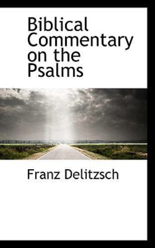 Biblical Commentary On The Psalms By Franz Delitzsch 2009 Paperback