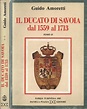 Il Ducato di Savoia dal 1559 al 1713 Tomo II - Guido Amoretti - Libro ...