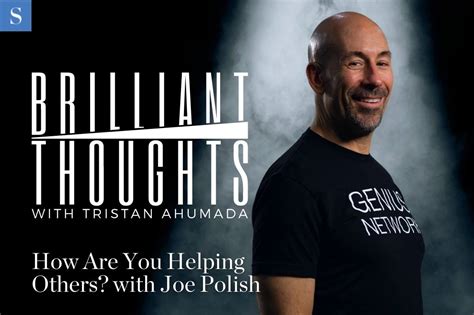 How Are You Helping Others With Joe Polish Success