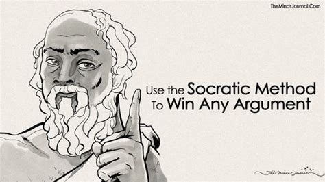 Use The Socratic Method To Win Any Argument Socratic Method Argument