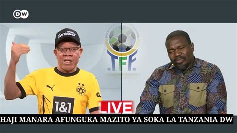 🔴live Haji Manara Afunguka Mazito Ya Soka La Tanzania Akiwa Dw Kufungiwa Kwake Ataja Tff