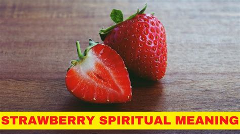 Strawberry Spiritual Meaning Goodness And Purity