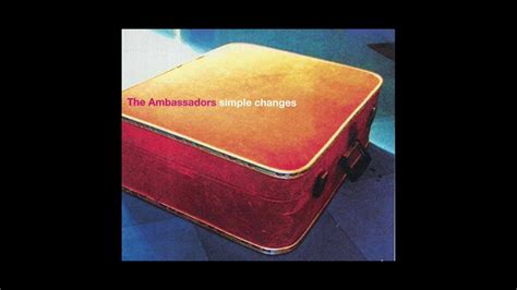 The Ambassadors Simple Changes 2005 Full Album Youtube