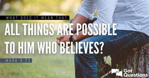 What Does It Mean That All Things Are Possible To Him Who Believes