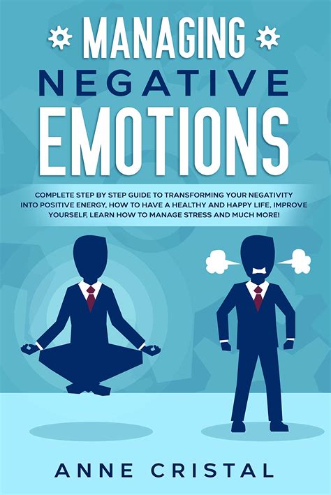 Managing Negative Emotions Complete Step By Step Guide To Transforming