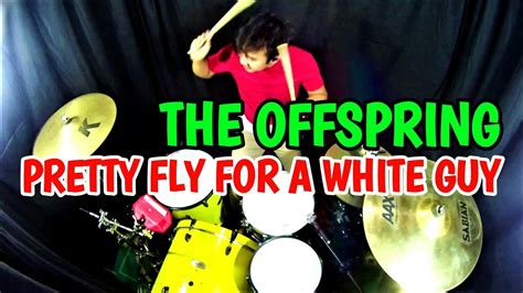 The offspring — pretty fly (for a white guy) 05:33. THE OFFSPRING - PRETTY FLY DRUM COVER - YouTube