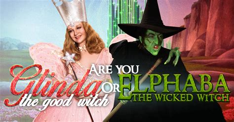 are you glinda the good witch or elphaba the wicked witch brainfall