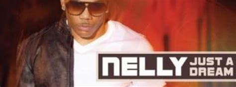 Nelly 5.0 just a dream. NELLY 'Just a Dream' - Review - Voice Magazine