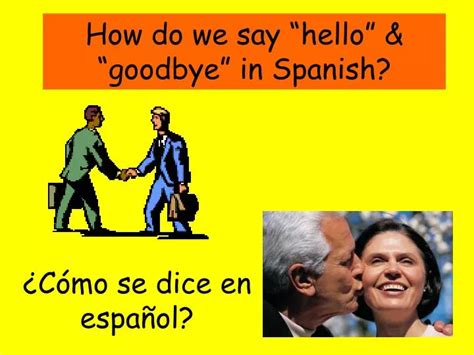 Ppt How Do We Say “hello” And “goodbye” In Spanish Powerpoint Presentation Id 356543