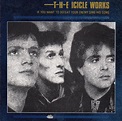 IF YOU WANT TO DEFEAT YOUR ENEMY, SING HIS SONG The Icicle Works :: C|o|L