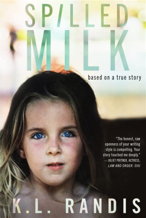 Spilled Milk Based On A True Story By Kl Randis Goodreads