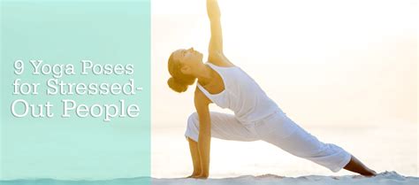 Samahita 9 Yoga Poses For Stressed Out People Create Your Skincare™