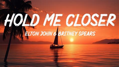 Hold Me Closer Elton John And Britney Spears Lyrics Youtube