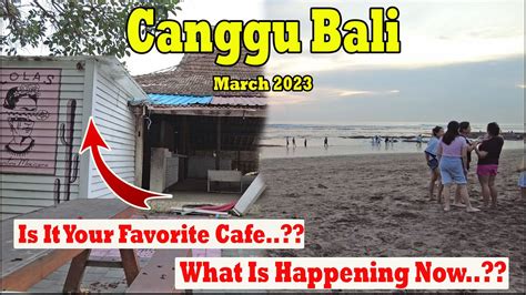 Is This Your Favorite Areawhat Is Happening Now Canggu Bali Update Situation March 2023