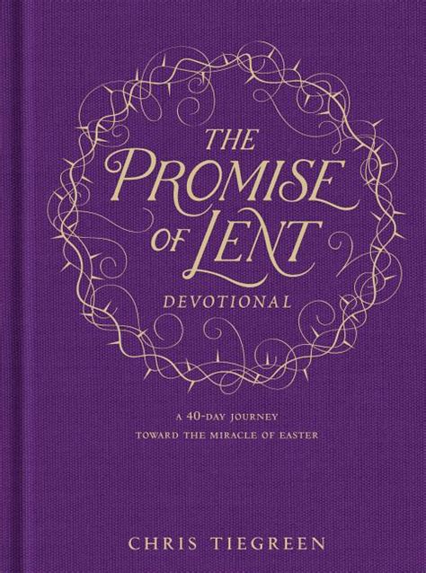 The Promise Of Lent Devotional A 40 Day Journey Toward The Miracle Of