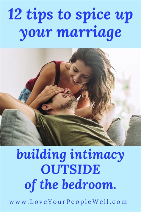 12 Tips To Spice Up Your Marriage Building Intimacy Outside Of The