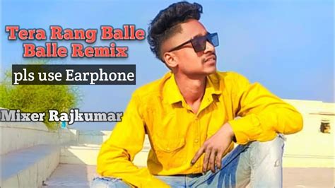 Tera Rang Balle Balle Dj Remix Mix By Dj Rajkumar Youtube