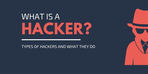 What Is A Hacker Types Of Hackers And What They Do